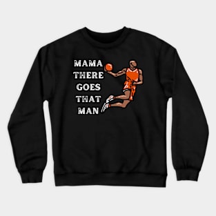 Mama There Goes That Man Crewneck Sweatshirt